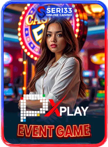 PX PLAY EVENT GAME by seri33.fun