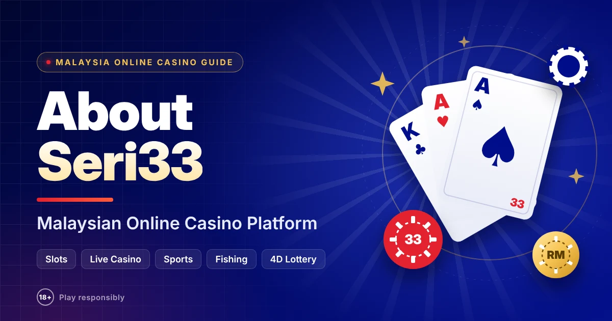 About Seri33 Malaysian online casino platform